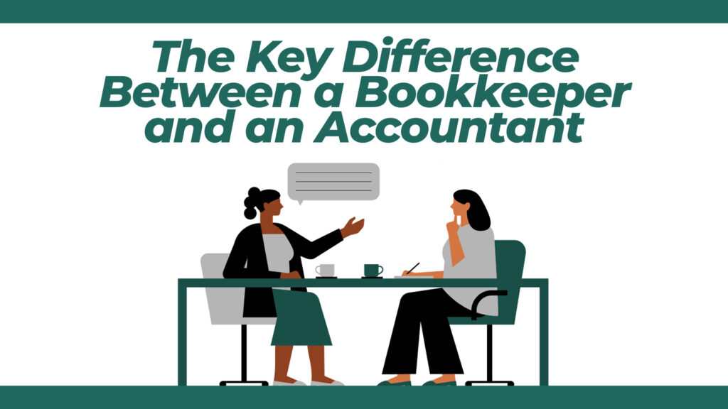 The Key Difference Between a Bookkeeper and an Accountant